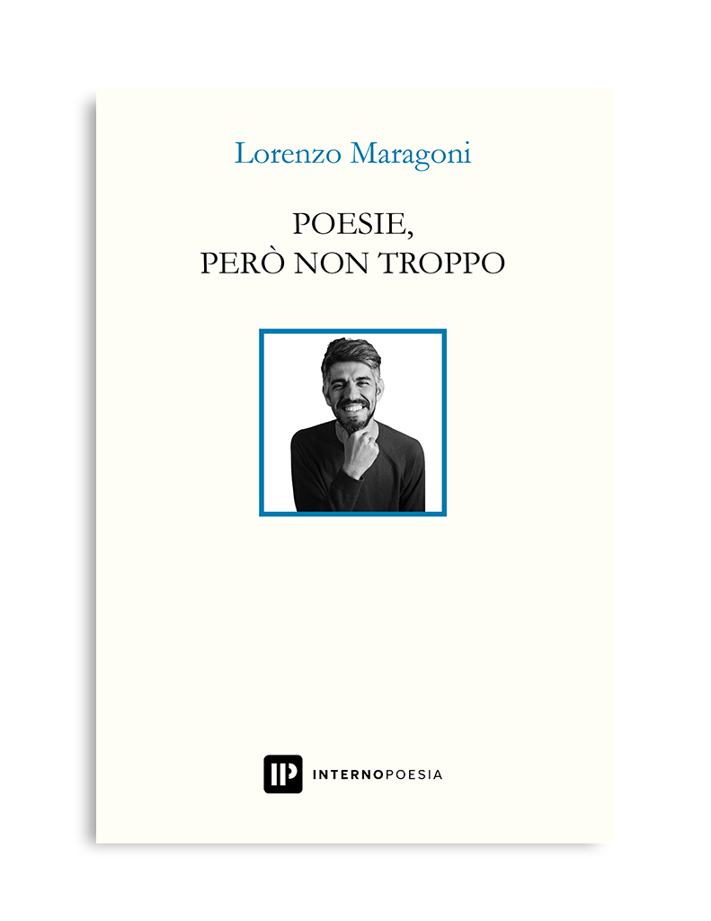 Poesie, però non troppo di Lorenzo Maragoni